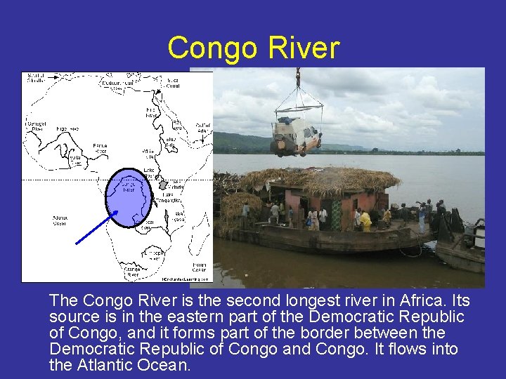 Congo River The Congo River is the second longest river in Africa. Its source