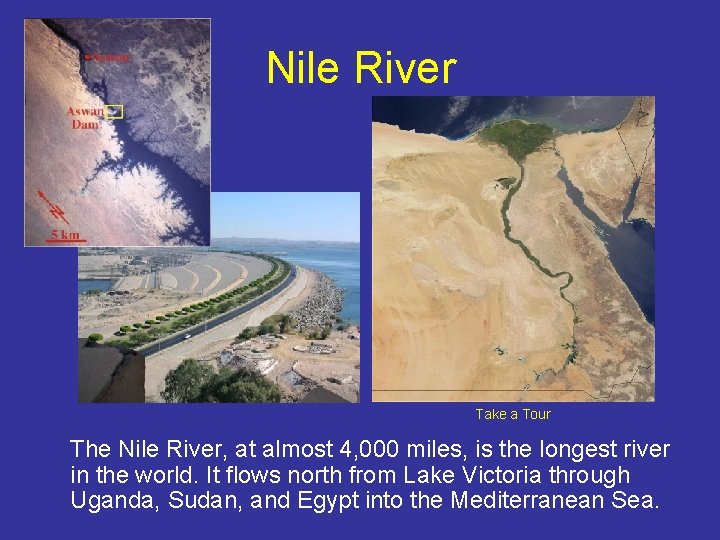 Nile River Take a Tour The Nile River, at almost 4, 000 miles, is