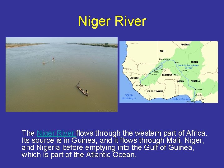 Niger River The Niger River flows through the western part of Africa. Its source