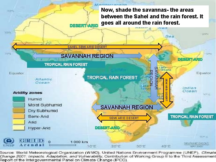 Now, shade the savannas- the areas between the Sahel and the rain forest. It