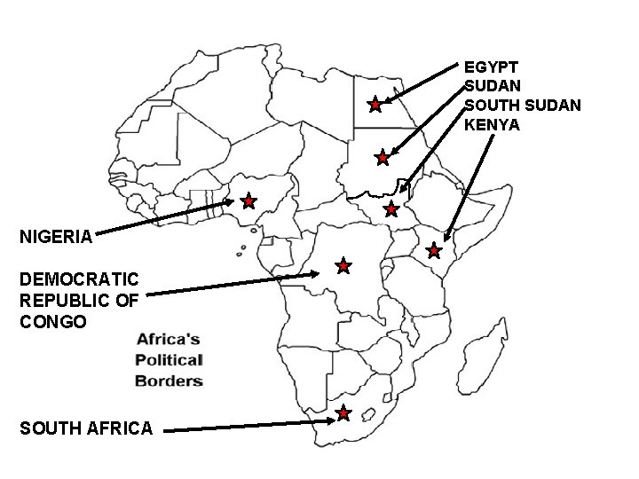 EGYPT SUDAN SOUTH SUDAN KENYA NIGERIA DEMOCRATIC REPUBLIC OF CONGO SOUTH AFRICA 