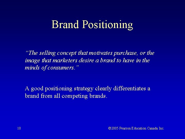 Brand Positioning “The selling concept that motivates purchase, or the image that marketers desire