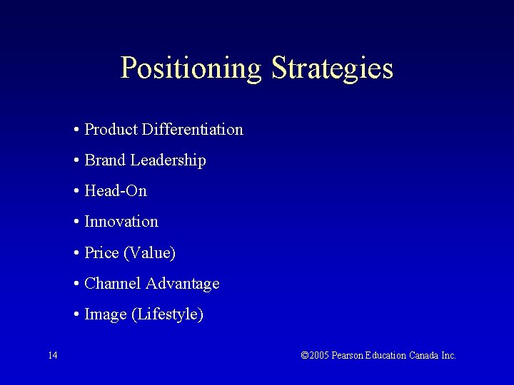 Positioning Strategies • Product Differentiation • Brand Leadership • Head-On • Innovation • Price