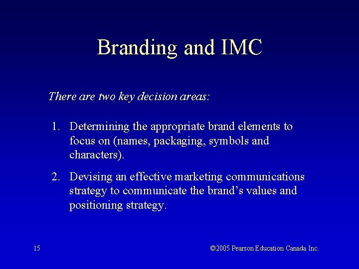 Branding and IMC There are two key decision areas: 1. Determining the appropriate brand