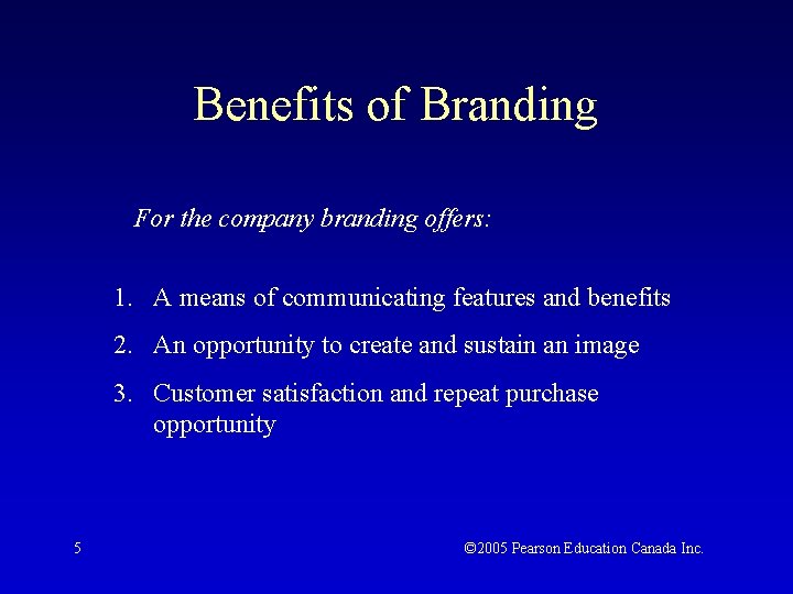 Benefits of Branding For the company branding offers: 1. A means of communicating features