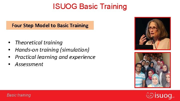 ISUOG Basic Training Four Step Model to Basic Training • • Theoretical training Hands-on