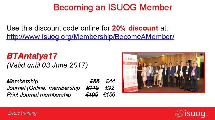 Becoming an ISUOG Member Use this discount code online for 20% discount at: http: