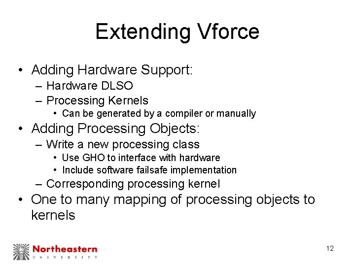 Extending Vforce • Adding Hardware Support: – Hardware DLSO – Processing Kernels • Can