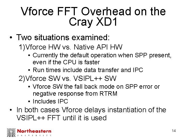 Vforce FFT Overhead on the Cray XD 1 • Two situations examined: 1)Vforce HW