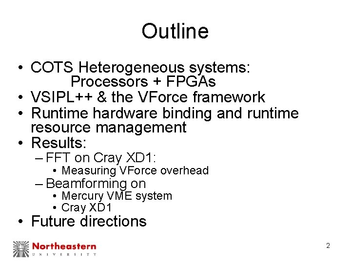 Outline • COTS Heterogeneous systems: Processors + FPGAs • VSIPL++ & the VForce framework