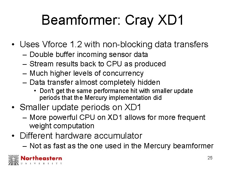 Beamformer: Cray XD 1 • Uses Vforce 1. 2 with non-blocking data transfers –