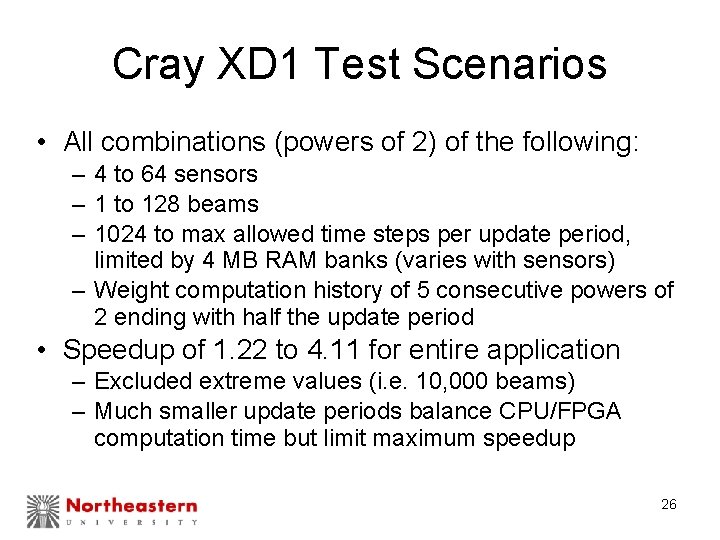 Cray XD 1 Test Scenarios • All combinations (powers of 2) of the following: