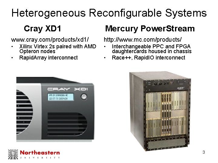 Heterogeneous Reconfigurable Systems Cray XD 1 Mercury Power. Stream www. cray. com/products/xd 1/ http:
