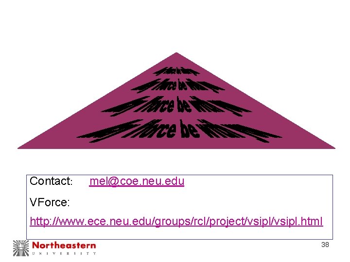 Contact: mel@coe. neu. edu VForce: http: //www. ece. neu. edu/groups/rcl/project/vsipl. html 38 