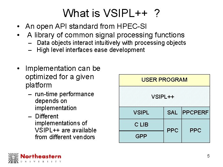 What is VSIPL++ ? • An open API standard from HPEC-SI • A library