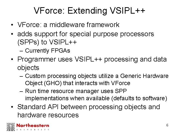 VForce: Extending VSIPL++ • VForce: a middleware framework • adds support for special purpose