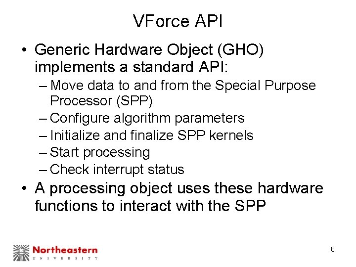 VForce API • Generic Hardware Object (GHO) implements a standard API: – Move data