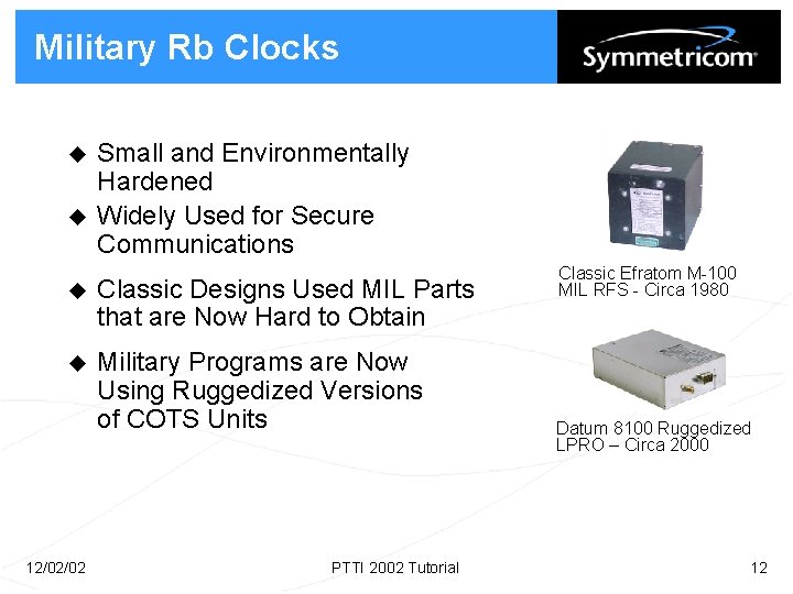 Military Rb Clocks u u Small and Environmentally Hardened Widely Used for Secure Communications