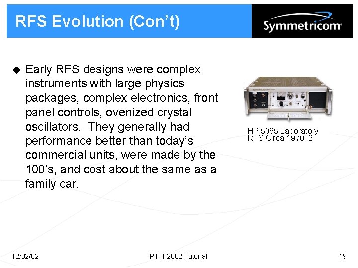 RFS Evolution (Con’t) u Early RFS designs were complex instruments with large physics packages,