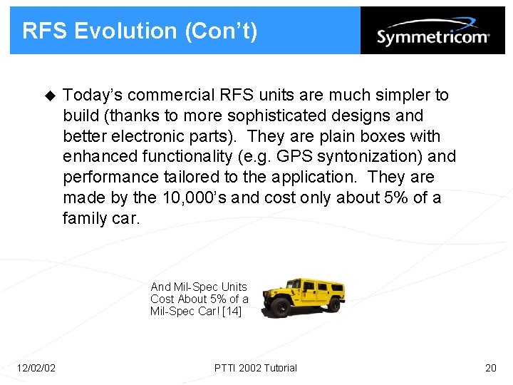 RFS Evolution (Con’t) u Today’s commercial RFS units are much simpler to build (thanks