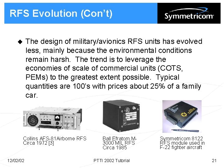 RFS Evolution (Con’t) The design of military/avionics RFS units has evolved less, mainly because