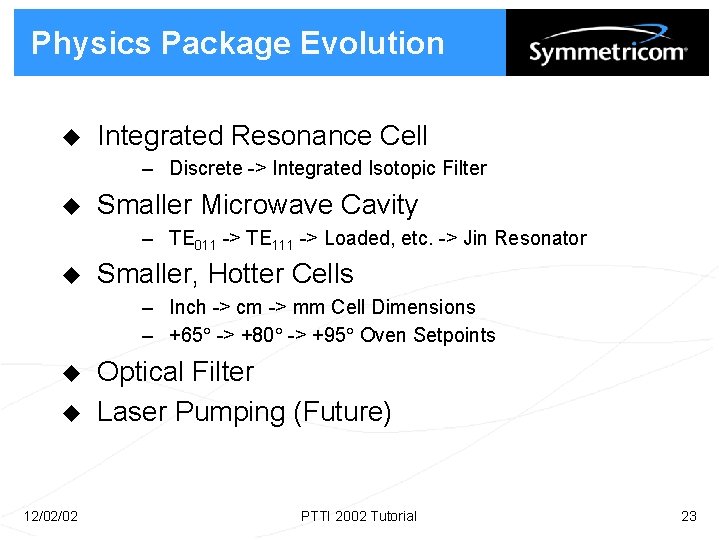Physics Package Evolution u Integrated Resonance Cell – Discrete -> Integrated Isotopic Filter u