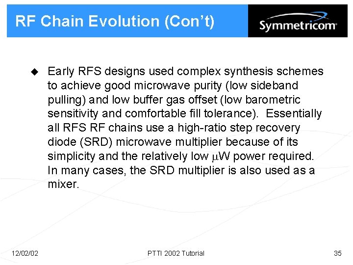 RF Chain Evolution (Con’t) u 12/02/02 Early RFS designs used complex synthesis schemes to