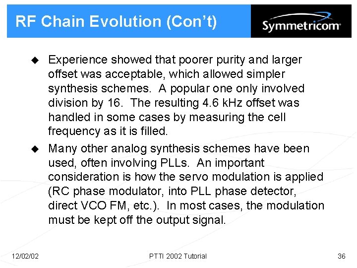 RF Chain Evolution (Con’t) u u 12/02/02 Experience showed that poorer purity and larger