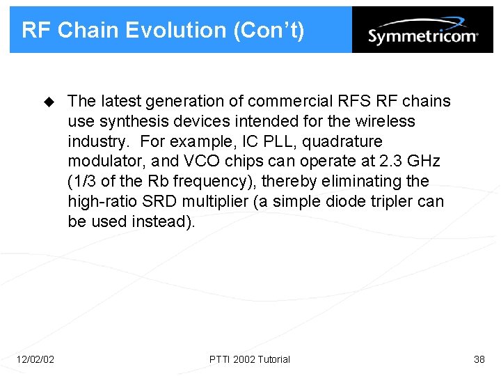 RF Chain Evolution (Con’t) u 12/02/02 The latest generation of commercial RFS RF chains