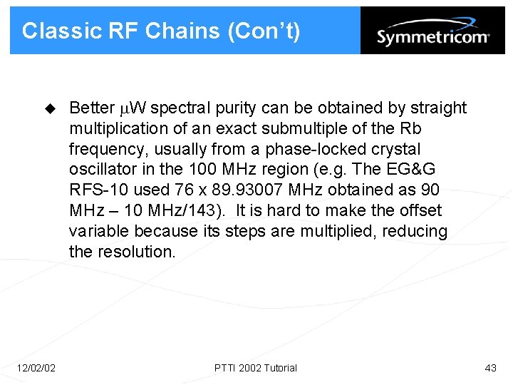 Classic RF Chains (Con’t) u 12/02/02 Better W spectral purity can be obtained by