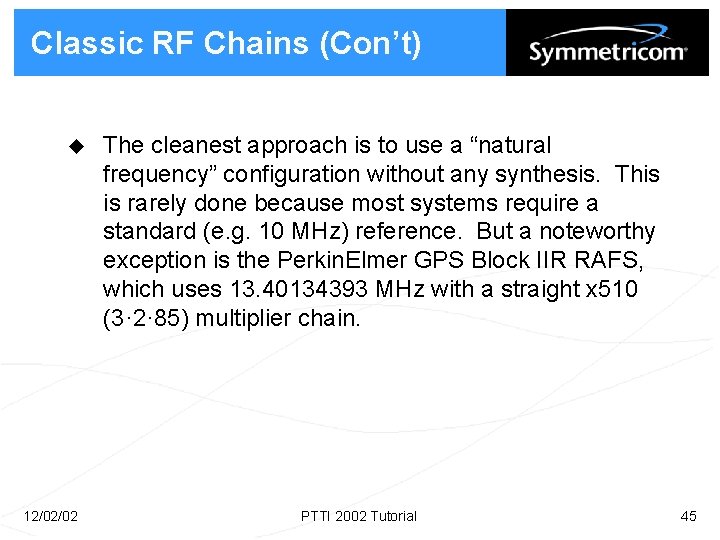 Classic RF Chains (Con’t) u 12/02/02 The cleanest approach is to use a “natural