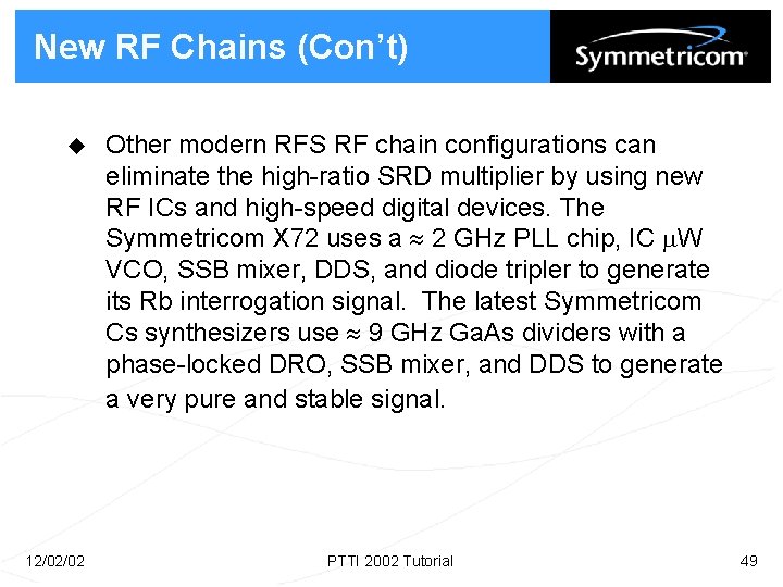 New RF Chains (Con’t) u 12/02/02 Other modern RFS RF chain configurations can eliminate