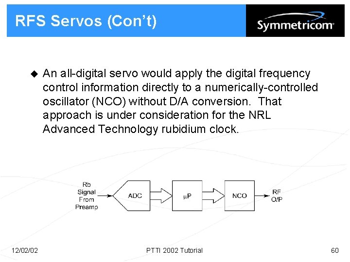 RFS Servos (Con’t) u 12/02/02 An all-digital servo would apply the digital frequency control