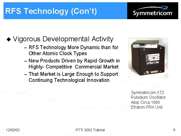 RFS Technology (Con’t) u Vigorous Developmental Activity – RFS Technology More Dynamic than for