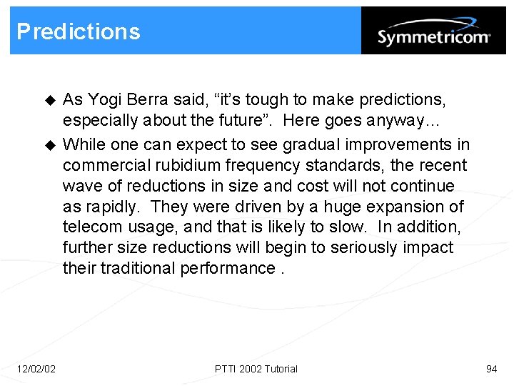 Predictions u u 12/02/02 As Yogi Berra said, “it’s tough to make predictions, especially