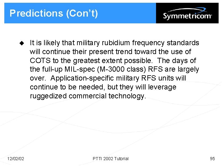 Predictions (Con’t) u 12/02/02 It is likely that military rubidium frequency standards will continue