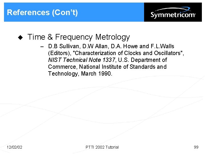 References (Con’t) u Time & Frequency Metrology – D. B Sullivan, D. W Allan,