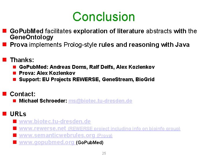 Conclusion n Go. Pub. Med facilitates exploration of literature abstracts with the Gene. Ontology