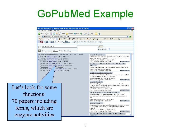 Go. Pub. Med Example Let’s look for some functions: 70 papers including terms, which