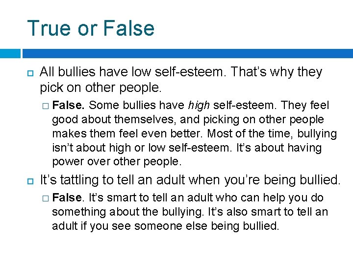 True or False All bullies have low self-esteem. That’s why they pick on other