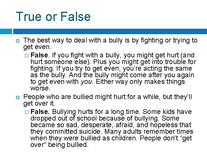 True or False The best way to deal with a bully is by fighting