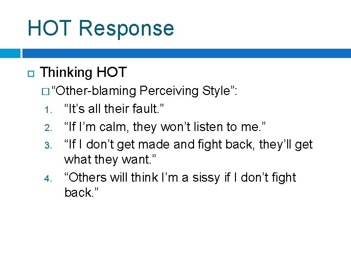 HOT Response Thinking HOT � “Other-blaming 1. 2. 3. 4. Perceiving Style”: “It’s all