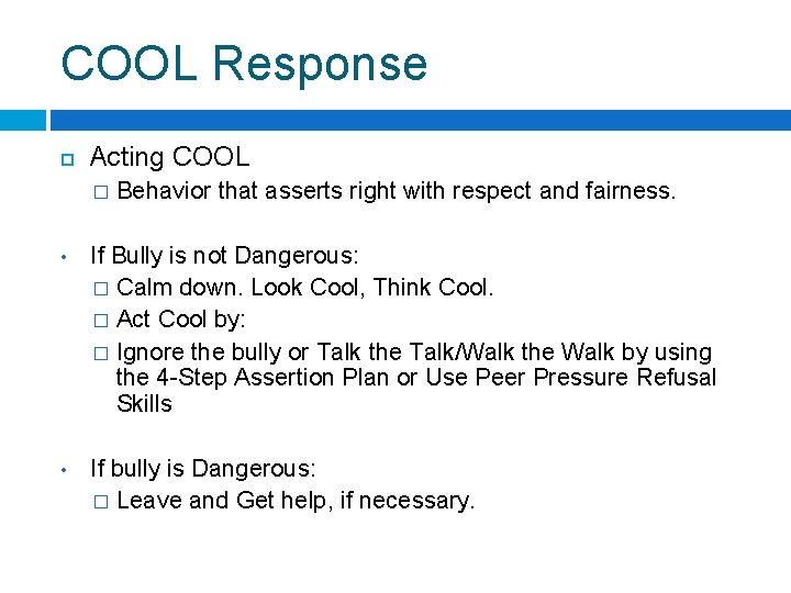 COOL Response Acting COOL � Behavior that asserts right with respect and fairness. •