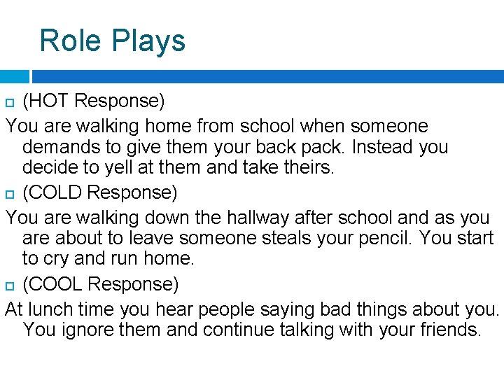 Role Plays (HOT Response) You are walking home from school when someone demands to