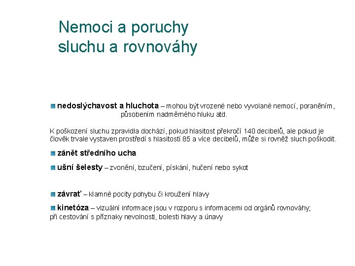 Nemoci a poruchy sluchu a rovnováhy nedoslýchavost a hluchota – mohou být vrozené nebo