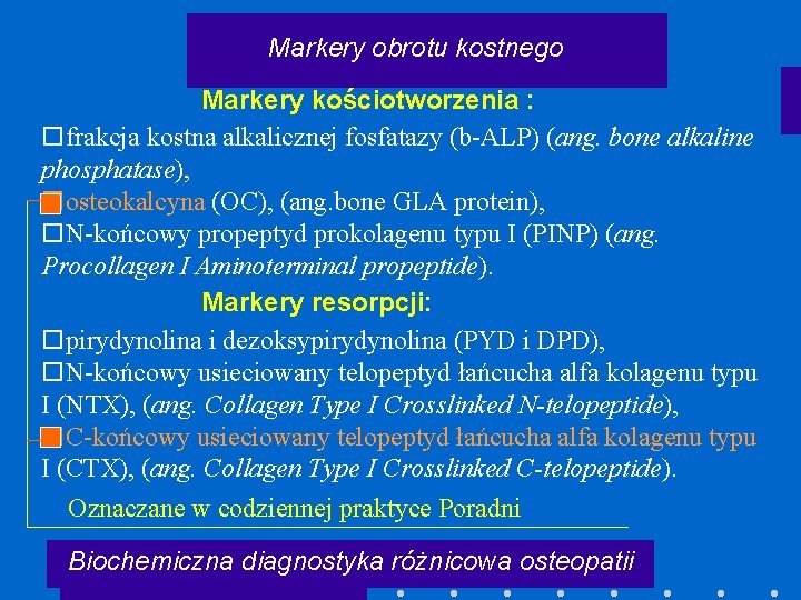 Markery obrotu kostnego Markery kościotworzenia : ofrakcja kostna alkalicznej fosfatazy (b-ALP) (ang. bone alkaline