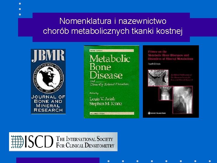 Nomenklatura i nazewnictwo chorób metabolicznych tkanki kostnej 