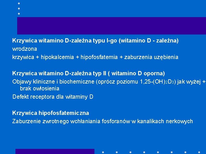 Krzywica witamino D-zależna typu I-go (witamino D - zależna) wrodzona krzywica + hipokalcemia +