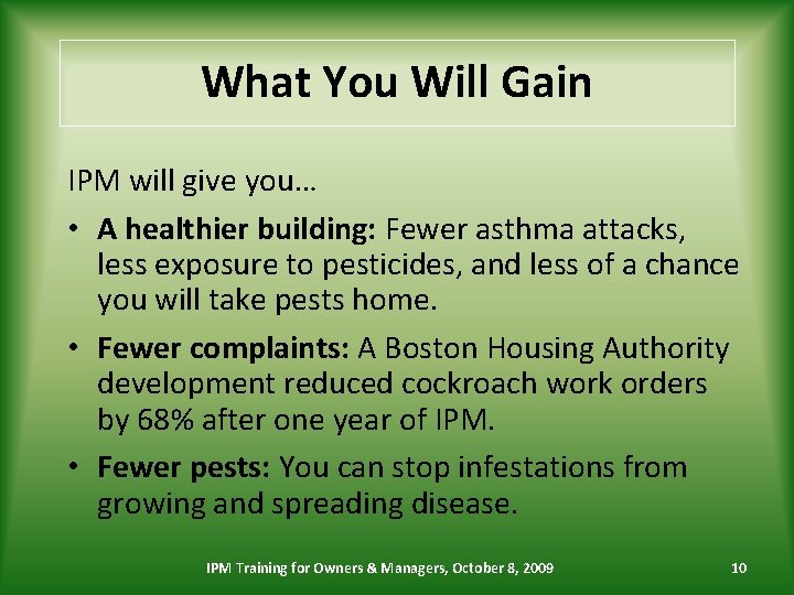 What You Will Gain IPM will give you… • A healthier building: Fewer asthma