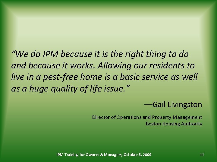 “We do IPM because it is the right thing to do and because it